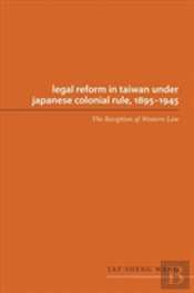 Legal Reform In Taiwan Under Japanese Colonial Rule, 1895-1945