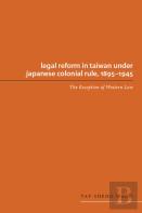 Legal Reform In Taiwan Under Japanese Colonial Rule, 1895-1945