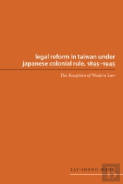 Legal Reform In Taiwan Under Japanese Colonial Rule, 1895-1945