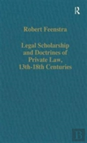 Legal Scholarship And Doctrines Of Private Law, 13th-18th Centuries