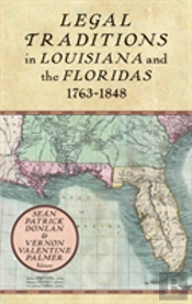 Legal Traditions In Louisiana And The Floridas 1763-1848