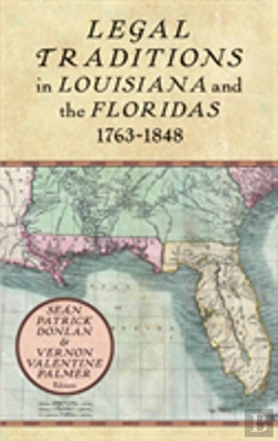 Bertrand.pt - Legal Traditions In Louisiana And The Floridas 1763-1848