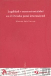 Legalidad Y Extraterritorialidad En El Derecho Penal Internacional.