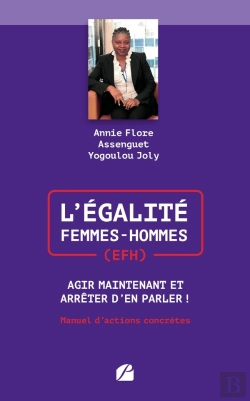 Bertrand.pt - L'Égalité Femmes-Hommes (Efh) : Agir Maintenant Et Arrêter D'En Parler ! Manuel D'Actions Concrètes