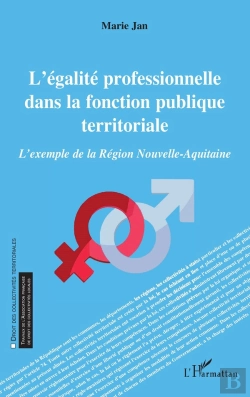 Bertrand.pt - L'Égalite Professionnelle Dans La Fonction Publique Territoriale ; L'Exemple De La Région Nouvelle-Aquitaine