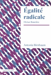L'Égalité Radicale ; Jacques Rancière Et Au-Delà