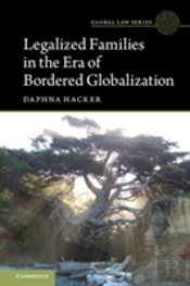 Legalized Families In The Era Of Bordered Globalization