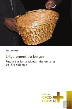 Bertrand.pt - L'Egarement Du Berger - Retour Sur Les Pratiques Missionnaires De L'Ere Coloniale