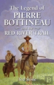 Legend Of Pierre Bottineau & The Red River Trail