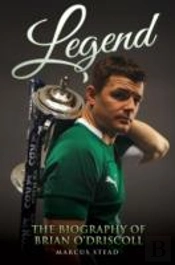 Legend - The Biography Of Brian O'Driscoll