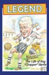 Legend, The Life Of Roy 'Chopper' Hartle
