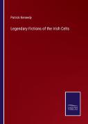 Legendary Fictions Of The Irish Celts