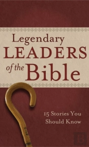 Legendary Leaders Of The Bible