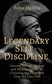 Legendary Self-Discipline: Lessons From