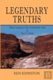 Legendary Truths, Peter Lassen & His Gold Rush Trail In Fact & Fable