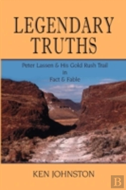 Bertrand.pt - Legendary Truths, Peter Lassen & His Gold Rush Trail In Fact & Fable