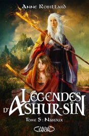 Légendes D'Ashur-Sîn Tome 5 : Naroux
