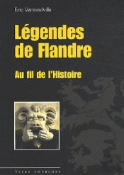 Légendes De Flandre ; Au Fil De L'Histoire