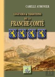 Légendes & Traditions De La Franche-Comté