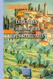 Légendes Et Chroniques Insolites Des Alpes-Maritimes