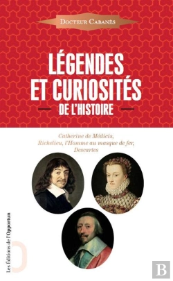Bertrand.pt - Légendes Et Curiosités De L'Histoire ; Catherine De Médicis, Richelieu, L'Homme Au Masque De Fer, Descartes