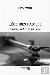 Légendes Kabyles : Impérieuse Culture De Mon Terroir