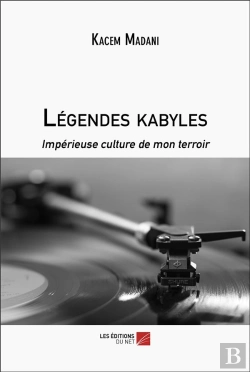 Bertrand.pt - Légendes Kabyles : Impérieuse Culture De Mon Terroir