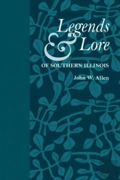 Legends And Lore Of Southern Illinois