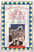 Legends And Prophecies Of The Quero Apache