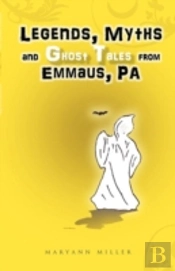 Legends, Myths And Ghost Tales From Emmaus, Pa