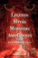 Legends Myths Monsters And Ghost Vol. 2 The Northern Usa Edition