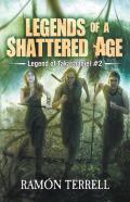 Legends Of A Shattered Age