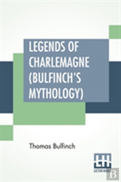 Bertrand.pt - Legends Of Charlemagne (Bulfinch'S Mythology)