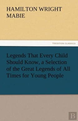 Bertrand.pt - Legends That Every Child Should Know, A Selection Of The Great Legends Of All Times For Young People