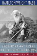 Legends That Every Child Should Know (Esprios Classics)