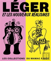 Léger Et Les Nouveaux Réalismes. Les Collections Du Mamac A Biot