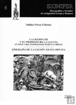Bertrand.pt - Legion Xii Y El Prodigio De La Lluvia En Epoca Del Emperador Marco Aurelio, La