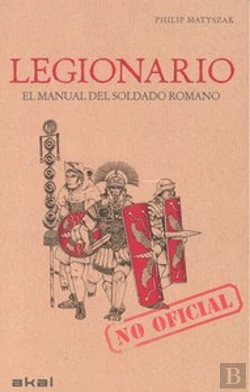 Bertrand.pt - Legionario. El Manual Del Soldado Romano  