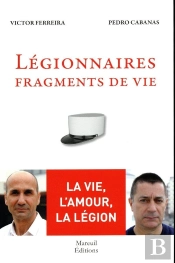 Légionnaires ; Fragments De Vie