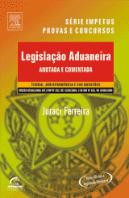Legislação Aduaneira - Anotada e Comentada