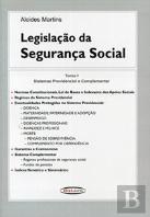 Legislação da Segurança Social - Tomo 1