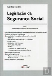 Legislação da Segurança Social - Tomo 1
