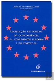 Legislação de Direito da Concorrência na Comunidade Europeia e em Portugal