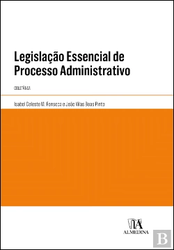 Bertrand.pt - Legislação Essencial de Processo Administrativo