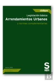Legislación Básica. Arrendamientos Urbanos Y Otras Normas Complementarias