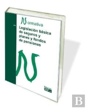 Legislación Básica De Seguros Y Planes Y Fondos De Pensiones