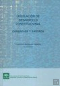 Bertrand.pt - Legislación De Desarrollo Constitucional Comentada Y Anotada