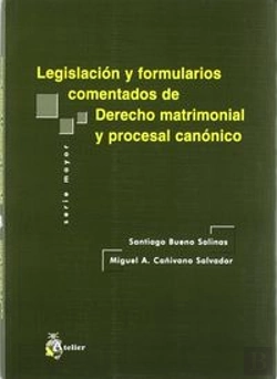 Bertrand.pt - Legislacion Y Formularios Comentados De Derecho Matrimonial Y Procesal Canonico.