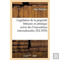 Bertrand.pt - Legislation De La Propriete Litteraire Et Artistique Suivie Des Conventions Internationales