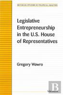 Legislative Entrepreneurship In The U.S. House Of Representatives
